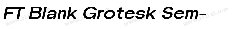 FT Blank Grotesk Sem字体转换 FT Blank Grotesk Sem字体转换